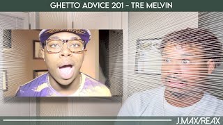 Ghetto Advice 201  Tre Melvin  REACTION [upl. by Gayla]