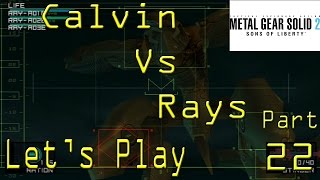 Metal Gear Solid 2 Lets Play Pt 22 Calvin Vs Rays [upl. by Shawnee]