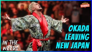 Kazuchika Okada Leaving New Japan Pro Wrestling  In The Weeds 11824 [upl. by Bonny]