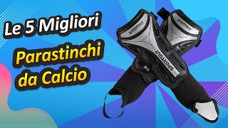 Le 5 Migliori Parastinchi da Calcio [upl. by Schindler200]