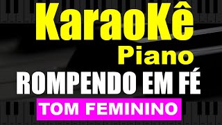 🎶🎙ROMPENDO EM FÉ PLAYBACK NO PIANO TOM FEMININO COMLEGENDA [upl. by Gualterio]