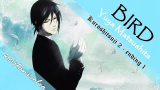 Kuroshitsuji II 「Bird」by Yuya Matsushita w romaji lyrics [upl. by Rdnaskela252]