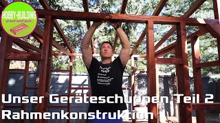 DIY Geräteschuppen Grundgerüst aus Holz Teil 2 von 3 [upl. by Wayland109]