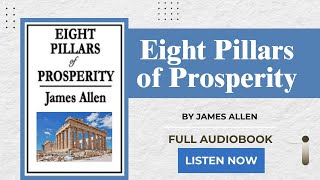 Eight Pillars of Prosperity 1911 by James Allen  Full Audiobook [upl. by Waddell]