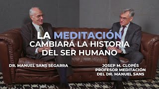 La Meditación cambiará el Mundo  Josep M Clopés profesor de Meditación del Dr Manuel Sans [upl. by Anahsor]