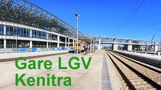 Gare LGV de Kenitra 2018 محطة القطار القنيطرة [upl. by Caughey]