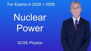 GCSE Physics Revision quotNuclear Powerquot [upl. by Erl]