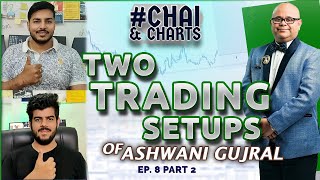 2 Trading Setups of ashwanigujral1971  Chai and Charts  Ep 82  TRADINGMONKS [upl. by Hidie]