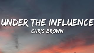 Chris Brown  Under The Influence Lyrics [upl. by Nawek]