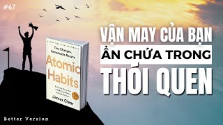 Vận may của bạn ẩn chứa trong thói quen  Sách Atomic Habits  Better Version [upl. by Wunder]