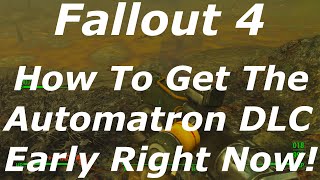 Fallout 4  How To Get The Automatron DLC Early Right Now Fallout 4 DLC News [upl. by Chen]