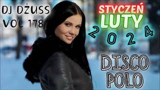 StyczeńLuty 2024 🎧Najnowsze Disco Polo 🎧 Składanka disco polo➠VOL 178 by DJ DŻUSS [upl. by Thordis]