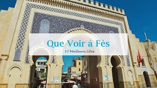 Que Voir à Fès 10 Meilleurs Sites  افضل ما في فاس [upl. by Ettennal]