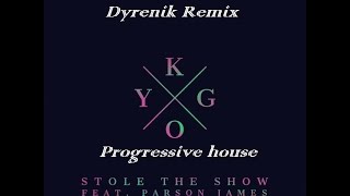 Kygo  Stole the Show Ft Parson James  Dyrenik Remix [upl. by Davidson765]