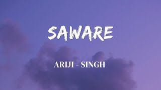 SAWARE  LYRICS  ORIGINAL AUDIO  LYRICS VIDEO  ARIJI  SINGH  SF LYRICS HUB [upl. by Mcgregor157]