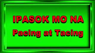 IPASOK MO NA  Pacing at Tacing [upl. by Niaz477]