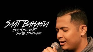 Ippo Hafiz feat Sheryl Shazwanie  Saat Bahagia akuStar [upl. by Mendoza295]