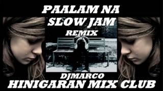 PAALAM NASLOW JAM REMIX HINIGARAN MIX CLUB djmarco cleanmix [upl. by Yggam]