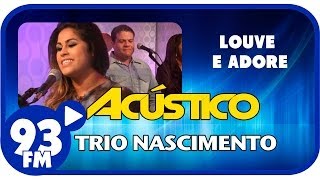 Trio Nascimento  LOUVE E ADORE  Acústico 93  AO VIVO  Setembro de 2013 [upl. by Giltzow]