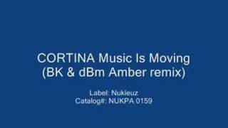 Cortina  Music Is Moving BK amp dBm Amber Mix [upl. by Worlock]