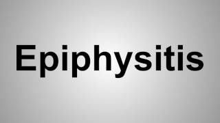 How To Pronounce Epiphysitis [upl. by Adien]