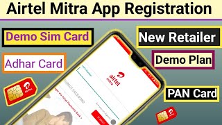 Airtel Mitra App Registration  Airtel Retailer Kaise Banaye  Airtel Demo Sim Card Kaise Milega [upl. by Anatola273]