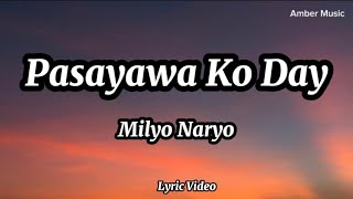 Pasayawa Ko Day by Milyo Naryo I Lyrics [upl. by Ayouqes]