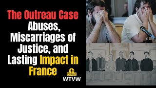 The Outreau Case Abuses Miscarriages of Justice and Lasting Impact in France [upl. by Aiksa333]