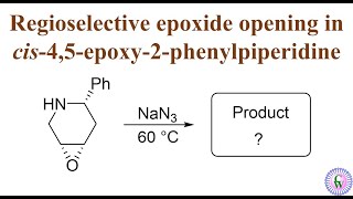 Regioselective epoxide opening of cis45epoxy2phenylpiperidine by azide [upl. by Jessy]