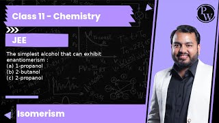 The simplest alcohol that can exhibit enantiomerism  a 1propanol b 2butanol c 2propanol [upl. by Rockafellow]