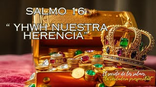 Salmo 16 YHWH nuestra Herencia [upl. by Baxie]