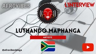 L’Interview Afro  Luthando Maphanga  South Africa 🇿🇦 [upl. by Harriott]