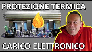 0890 PROTEZIONE TERMICA SU CARICO ELETTRONICO DA 230W [upl. by Ankney403]