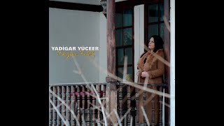 YADİGAR YÜCEER  Değme Felek [upl. by Tibold]