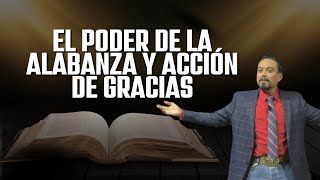 El Poder de La Alabanza y Acción de Gracias [upl. by Annair]