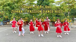 CHUYỆN CŨ BỎ QUA  Zumba  PASSION DANCE KIDS  Choreo by Minh Thuận [upl. by Carolynne]