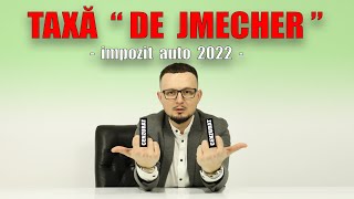 Impozit auto in 2022 sau taxa quot de jmecher quot [upl. by Nilat602]