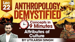 UPSC Anthropology Optional  Lec 22 Attributes of Culture  UPSC Mains  StudyIQ IAS [upl. by Dal]