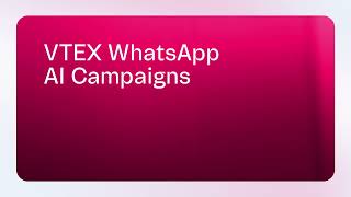 VTEX Vision Spring 24 WhatsApp AI Campaigns [upl. by Esiralc]