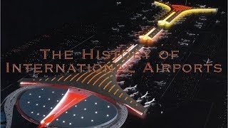 The History of International Airports Full Documentary  Aviation Station [upl. by Magnolia]