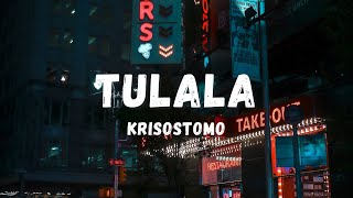 Krisostomo  Tulala Lyrics  Lyric Zone [upl. by Ianahs]