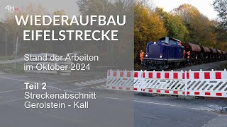 WIEDERAUFBAU EIFELSTRECKE Stand Oktober 2024  Teil 2 [upl. by Ylecic]