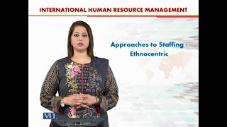 Approaches to Staffing  Ethnocentric  International Human Resource Management  HRM630Topic060 [upl. by Dranyam]