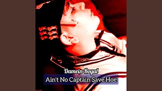 Aint No Captain Save Hoe [upl. by Inah214]