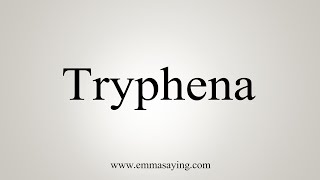 How To Say Tryphena [upl. by Asecnarf634]