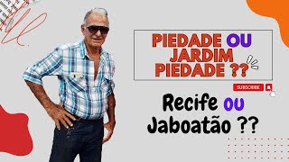 PIEDADE ou JARDIM PIEDADE   RECIFE ou JABOATÃO  Como não SE PERDER na cidade [upl. by Ardnnaed]