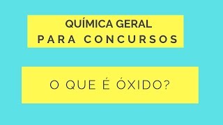 O QUE É ÓXIDO  Química Geral Para Concursos [upl. by Tinya]