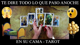 ⚠️AYER TE SINTIO TODA LA NOCHE ⚠️TE DIRE TODO LO QUE PASO EN SU CAMA❤️TAROT LECTURA DE CARTAS❤️AMOR [upl. by Aridan]