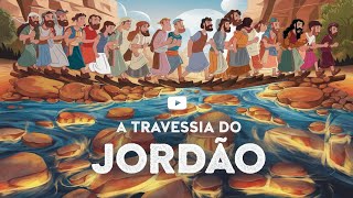 A Travessia do Jordão  Historias Biblicas para crianças [upl. by Ailee753]