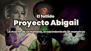 El proyecto abigail  Muere una persona nace un monstruo [upl. by Wiersma79]